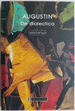 De dialectica &ndash; Augustin (editie bilingva)