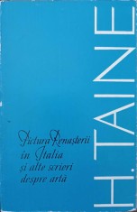 PICTURA RENASTERII IN ITALIA SI ALTE SCRIERI DESPRE ARTA-H. TAINE-251563 foto