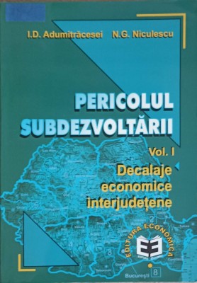 PERICOLUL SUBDEZVOLTARII VOL.1 DECALAJE ECONOMICE INTERJUDETENE-217547 foto