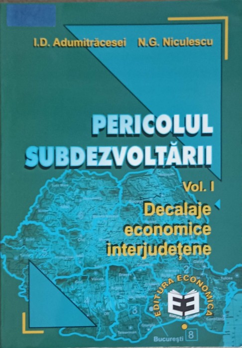 PERICOLUL SUBDEZVOLTARII VOL.1 DECALAJE ECONOMICE INTERJUDETENE-217547