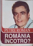 ROMANIA INCOTRO?-PETRE ROMAN-257962