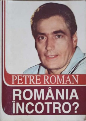 ROMANIA INCOTRO?-PETRE ROMAN-257962 foto
