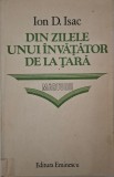 Din zilele unui invatator de la tara (Marturii) &ndash; Ion D. Isac - Carte Istorie