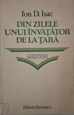 Din zilele unui invatator de la tara (Marturii) &amp;ndash; Ion D. Isac foto
