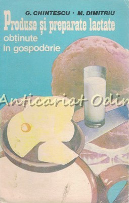 Produse Si Preparate Lactate Obtinute In Gospodarie - G. Chintescu, M. Dimitriu foto