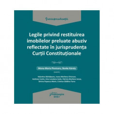 Legile privind restituirea imobilelor preluate abuziv reflectate în jurisprudența Curții Constituționale - Paperback - Andreea Costin, Cristina-Catali