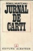 Jurnal de carti Romul Munteanu Editura Albatros 1973 356 pagini Literatura Clasica Editie Veche Carti Rare