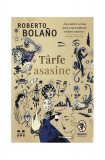 T&acirc;rfe asasine - Paperback brosat - Roberto Bola&ntilde;o - Pandora M, 2022