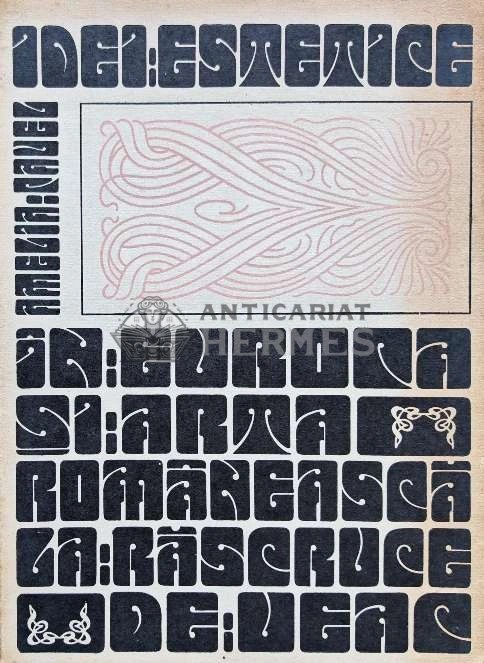 Idei estetice in Europa si arta romaneasca la rascrucea de veac - 1972 - Amelia Pavel (AJ121)