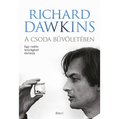 A csoda bűv&amp;ouml;let&amp;eacute;ben - Egy tud&amp;oacute;s lenyűg&amp;ouml;ző &amp;eacute;let&amp;uacute;tja - Richard Dawkins foto