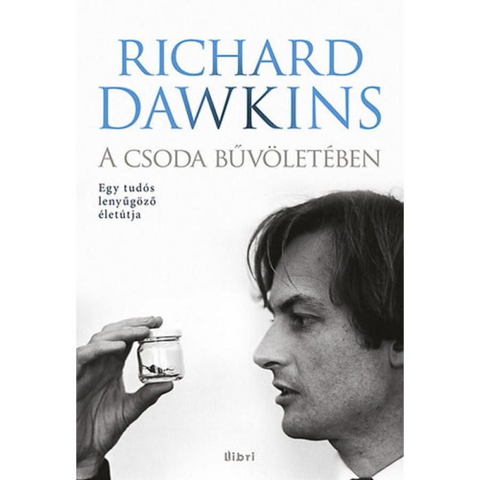 A csoda bűv&ouml;let&eacute;ben - Egy tud&oacute;s lenyűg&ouml;ző &eacute;let&uacute;tja - Richard Dawkins