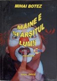 Maine e Sfarsitul Lumii - Mihai Botez (CD Inclus) - Roman, Editura Iasi, 2012, 316 Pagini