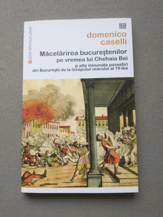 Domenico Caselli - Macelarirea bucurestenilor pe vremea lui Chehaia Bei