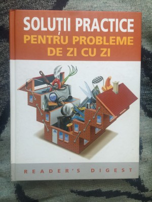 n4 SOLUTII PRACTICE PENTRU PROBLEME DE ZI CU ZI - Reader&amp;#039;s Digest foto