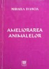 Ameliorarea Animalelor - Mihaela Ivancia, 2007, Alfa, 236 pagini, Brosata - Zootehnie