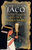 Christian Jacq - Divina adoratoare