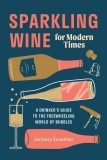 Sparkling Wine for Modern Times | Zachary Sussman, Ten Speed Press
