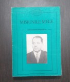 MISIUNILE MELE - CULEGERE DE DOCUMENTE - CONSTANTIN VISOIANU