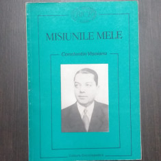 MISIUNILE MELE - CULEGERE DE DOCUMENTE - CONSTANTIN VISOIANU