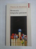 MEMORIA TIMPULUI PREZENT - Thierry de MONTBRIAL