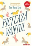 Picteaza vantul - Mihaela Sofonea, Pam Munoz Ryan