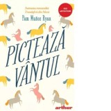 Picteaza vantul - Pam Munoz Ryan, Mihaela Sofonea