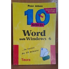 World sub Windows 6 in lectii de 10 minute - Peter Aitken
