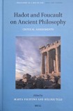 Hadot and Foucault on Ancient Philosophy. Critical Assesments. Edited by Marta Faustino and Helder Telo