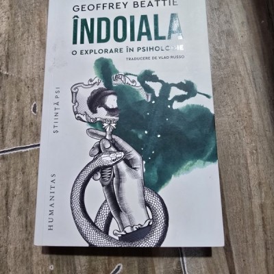 Indoiala. O explorare in psihologie - Geoffrey Beattie foto
