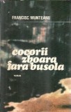 Cocorii zboara fara busola - Francisc Munteanu, Editura Militara, 1984, Literatura Romana, Roman Clasica