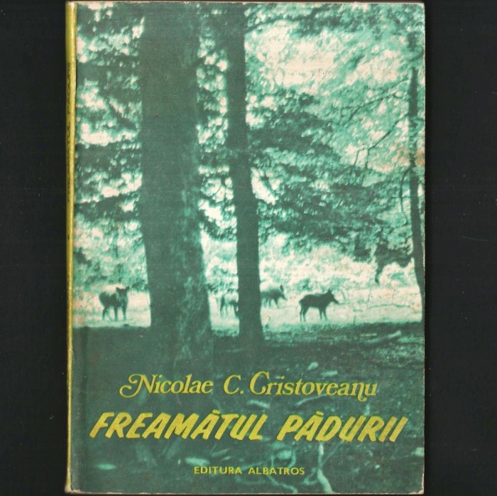 Freamătul Pădurii, Nicolae C. Cristoveanu. Carte Amintiri de V&acirc;nătoare. Tradiții - Pădure Rom&acirc;nia. V&acirc;nat Rom&acirc;nesc: Urs, Mistreț Lup, Iepure, Prepelițe