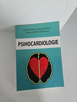 PSIHOCARDIOLOGIE - Ioan-Bradu Iamandescu, Crina Julieta Sinescu foto