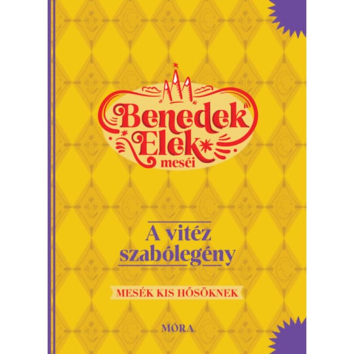 A vit&eacute;z szab&oacute;leg&eacute;ny - Benedek Elek mes&eacute;i - Mes&eacute;k kis hős&ouml;knek - Benedek Elek