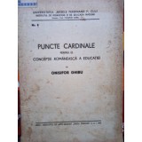 Onisifor Ghibu - Puncte cardinale pentru o conceptie romaneasca a educatiei (semnata) (Editia: 1944)