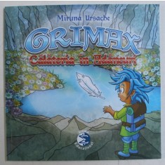 GRIMAX - CALATORIA IN ADANCURI de MIRUNA URSACHE , 2019