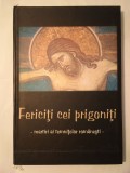 Fericiți cei prigoniți: martiri ai temnițelor rom&acirc;nești