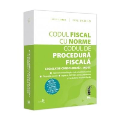 Codul fiscal cu norme si Codul de procedura fiscala. Aprilie 2023, editie tiparita pe hartie alba foto