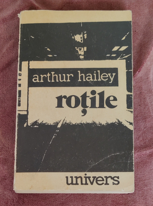 Arthur Hailey - Roțile