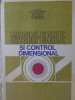 MASINI-UNELTE SI CONTROL DIMENSIONAL-M. IVAN, N.N. ANTONESCU, C. DUMITRAS, GH. RUSAN, GH. BADESCU, I. POPES-127203