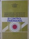 MASINI-UNELTE SI CONTROL DIMENSIONAL-M. IVAN, N.N. ANTONESCU, C. DUMITRAS, GH. RUSAN, GH. BADESCU, I. POPES-127203