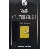 ISTORIA CIVILIZATIEI BRITANICE VOL.1-ADRIAN NICOLESCU-225326