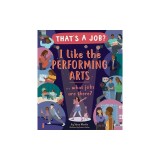I Like the Performing Arts ... What Jobs Are There?