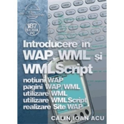 Introducere In Wap, Wml Si Wml Script - Calin Ioan Acu foto