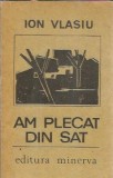 Am plecat din sat - Ion Vlasiu
