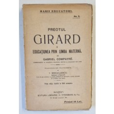 PREOTUL GIRARD SI EDUCATIUNEA PRIN LIMBA MATERNA de GABRIEL COMPAYRE , EDITIE INTERBELICA