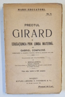 PREOTUL GIRARD SI EDUCATIUNEA PRIN LIMBA MATERNA de GABRIEL COMPAYRE , EDITIE INTERBELICA foto