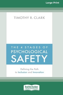 The 4 Stages of Psychological Safety: Defining the Path to Inclusion and Innovation (16pt Large Print Edition) foto