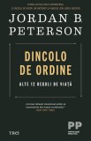 Dincolo de ordine. Alte 12 reguli de viata &ndash; Jordan B. Peterson - Carte