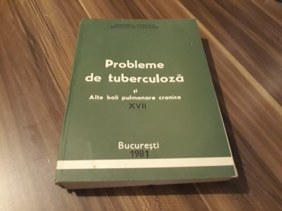 PROBLEME DE TUBERCULOZA SI ALTE BOLI PULMONARE CRONICE XVII 1981/408 PAGINI foto