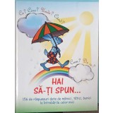 HAI SA-TI SPUN... 156 DE RASPUNSURI DATE DE MAMAICI, TATICI, BUNICI LA INTREBARILE CELOR MICI-ALA BUJOR, CR-257582